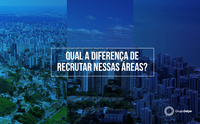 Recrutamento por Praça? Diferenças entre o R&S em SP, BH e Recife!