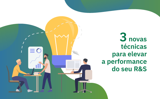 R&S: 3 novas técnicas para elevar a sua performance!