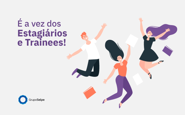 É a vez dos estagiários e trainees!